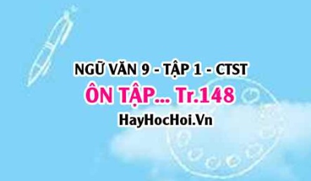 Soạn bài Ôn tập trang 148 Ngữ văn lớp 9 tập 1 Chân trời sáng tạo